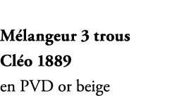 M langeur 3 trous Cl o 1889 en PVD or beige 