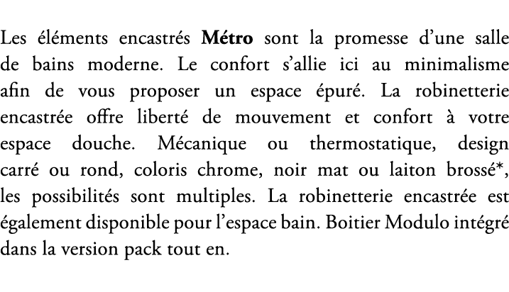 Les l ments encastr s M tro sont la promesse d’une salle de bains moderne. Le confort s’allie ici au minimalisme afi...