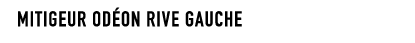 MITIGEUR OD ON RIVE GAUCHE