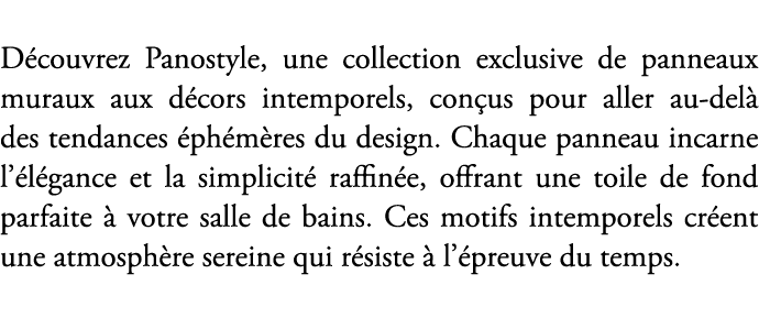D couvrez Panostyle, une collection exclusive de panneaux muraux aux d cors intemporels, con us pour aller au del de...