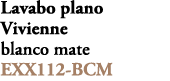 Lavabo plano Vivienne blanco mate EXX112 BCM 