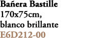 Ba era Bastille 170x75cm, blanco brillante E6D212 00 