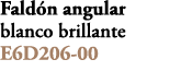 Fald n angular blanco brillante E6D206 00