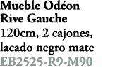 Mueble Od on Rive Gauche 120cm, 2 cajones, lacado negro mate EB2525 R9 M90