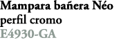 Mampara ba era N o perfil cromo E4930 GA 