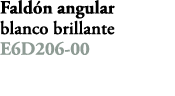 Fald n angular blanco brillante E6D206 00