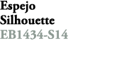 Espejo Silhouette EB1434 S14