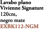 Lavabo plano Vivienne Signature 120cm, negro mate EXBK112 NGM 