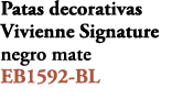 Patas decorativas Vivienne Signature negro mate EB1592 BL 