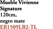 Mueble Vivienne Signature 120cm, negro mate EB1509LB2 TL 