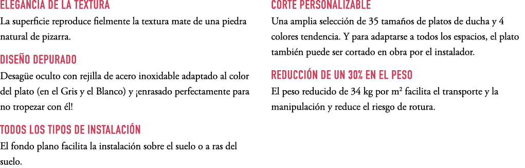 ELEGANCIA DE LA TEXTURA La superficie reproduce fielmente la textura mate de una piedra natural de pizarra. DISE O DE...