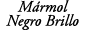 M rmol Negro Brillo