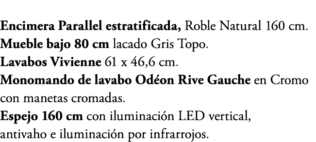 Encimera Parallel estratificada, Roble Natural 160 cm. Mueble bajo 80 cm lacado Gris Topo. Lavabos Vivienne 61 x 46,6...