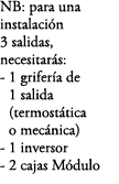 NB: para una instalaci n 3 salidas, necesitar s: 1 grifer a de 1 salida (termost tica o mec nica) 1 inversor 2 cajas ...