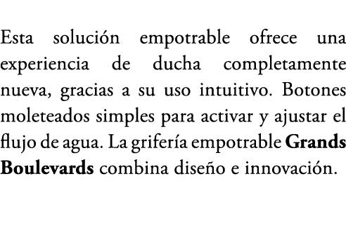 Esta soluci n empotrable ofrece una experiencia de ducha completamente nueva, gracias a su uso intuitivo. Botones mol...