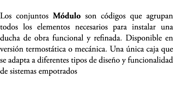 Los conjuntos M dulo son c digos que agrupan todos los elementos necesarios para instalar una ducha de obra funcional...