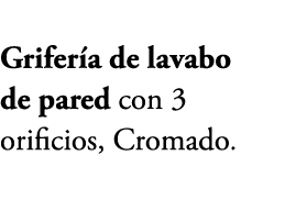 Grifer a de lavabo de pared con 3 orificios, Cromado.