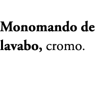 Monomando de lavabo, cromo.