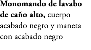 Monomando de lavabo de ca o alto, cuerpo acabado negro y maneta con acabado negro
