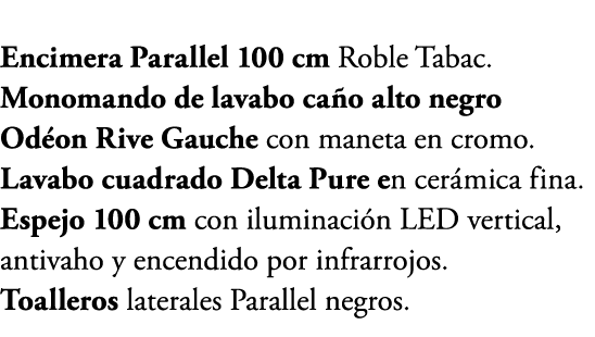 Encimera Parallel 100 cm Roble Tabac. Monomando de lavabo ca o alto negro Od on Rive Gauche con maneta en cromo. Lava...