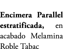 Encimera Parallel estratificada, en acabado Melamina Roble Tabac