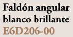 Fald n angular blanco brillante E6D206 00
