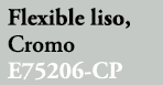 Flexible liso, Cromo E75206 CP