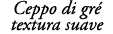 Ceppo di gr textura suave