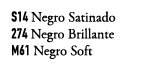 S14 Negro Satinado 274 Negro Brillante M61 Negro Soft