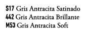 S17 Gris Antracita Satinado 442 Gris Antracita Brillante M53 Gris Antracita Soft