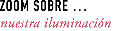 ZOOM SOBRE … nuestra iluminaci n