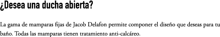¿Desea una ducha abierta? La gama de mamparas fijas de Jacob Delafon permite componer el dise o que deseas para tu ba...