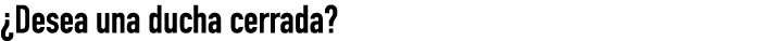 ¿Desea una ducha cerrada? 