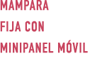 MAMPARA FIJA CON MINIPANEL M VIL