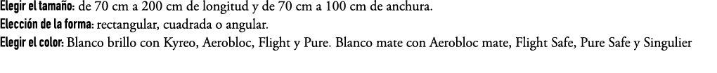 Elegir el tama o: de 70 cm a 200 cm de longitud y de 70 cm a 100 cm de anchura. Elecci n de la forma: rectangular, cu...