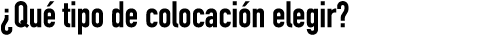 ¿Qu tipo de colocaci n elegir?