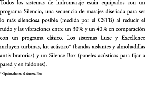 Todos los sistemas de hidromasaje est n equipados con un programa Silencio, una secuencia de masajes dise ada para se...