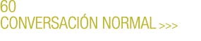 60 CONVERSACI N NORMAL   