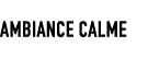 AMBIANCE CALME
