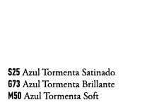 S25 Azul Tormenta Satinado G73 Azul Tormenta Brillante M50 Azul Tormenta Soft