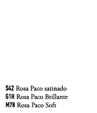 S42 Rosa Paco satinado G1h Rosa Paco Brillante M78 Rosa Paco Soft