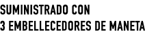 SUMINISTRADO CON 3 EMBELLECEDORES DE MANETA