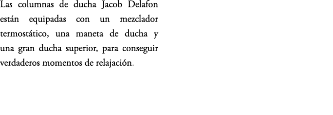 Las columnas de ducha Jacob Delafon est n equipadas con un mezclador termost tico, una maneta de ducha y una gran duc...