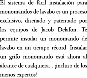El sistema de f cil instalaci n para monomandos de lavabo es un proceso exclusivo, dise ado y patentado por los equip...
