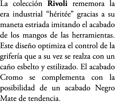 La colecci n Rivoli rememora la era industrial “h rit e” gracias a su maneta estriada imitando el acabado de los mang...