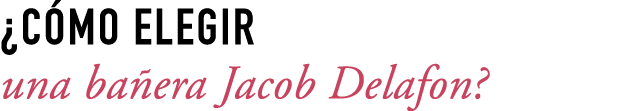 ¿C MO ELEGIR una ba era Jacob Delafon?