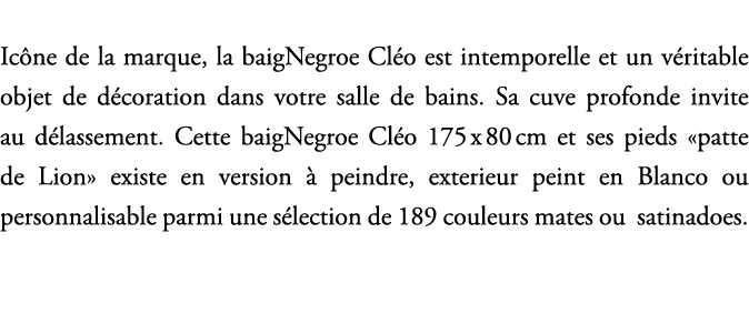 Ic ne de la marque, la baigNegroe Cl o est intemporelle et un v ritable objet de d coration dans votre salle de bains...
