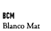 BCM Blanco Mat