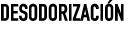DESODORIZACI N