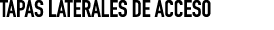 TAPAS LATERALES DE ACCESO